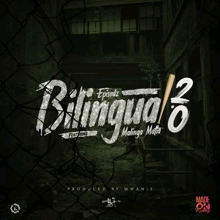 Episodz-Bi-lingual 2.0 feat Malinga (Prod by Mwanie)
