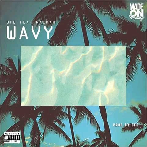 BFB-Wavy Feat Naimah (Prod by BFB)