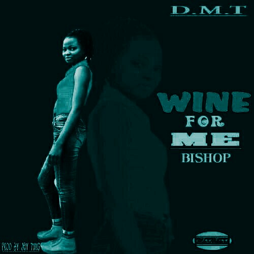 Bishop-Wine For Me