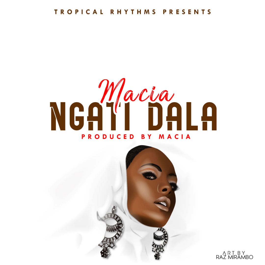 Macia-Ngati Dala (Prod. By Macia)