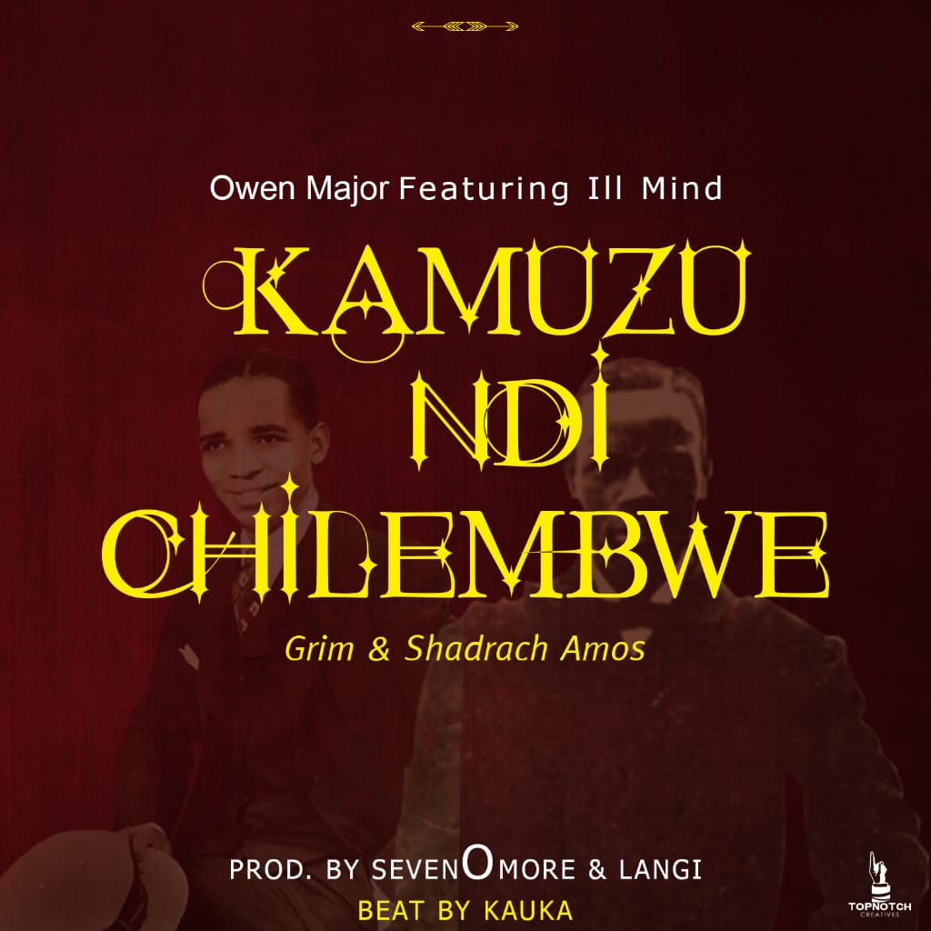 Owen Major-Kamuzu Ndi Chilembwe  Ft Ill Mind(Prod. By SevenOmore & Langie)