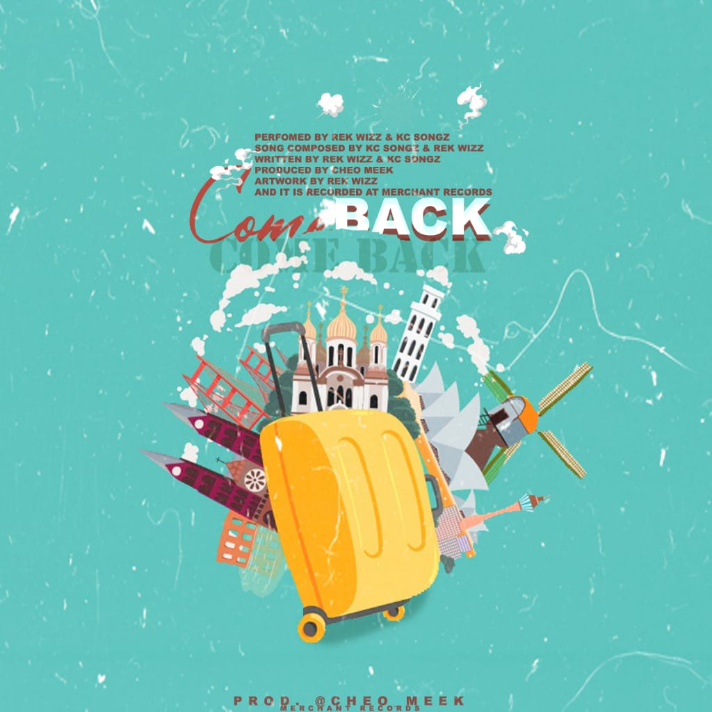 Rek Wizz + KC Songz -Come Back (Prod. by Cheo Meek)