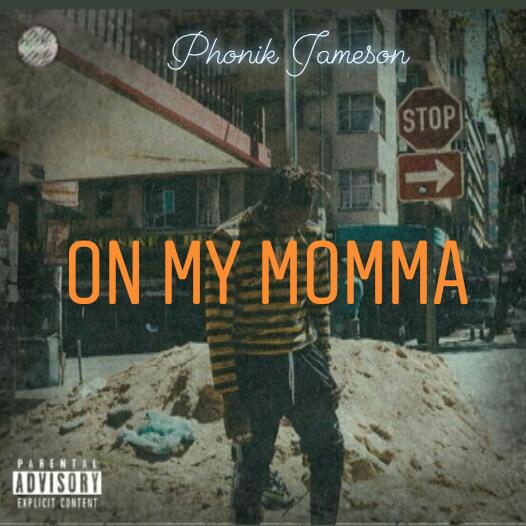 Phonik Jameson-On My Momma (Prod. Crystal Ceetee & M.O.D)