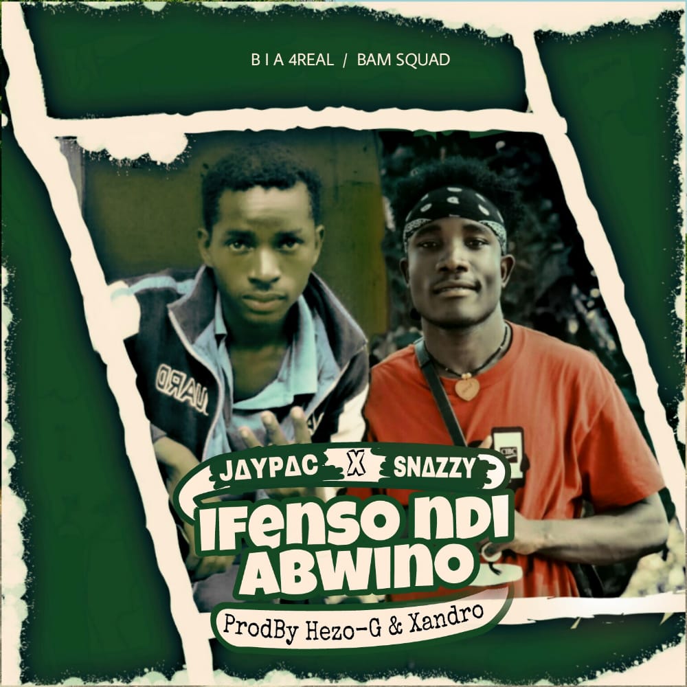 Jay Pac  X  Snazzy -Ifenso Ndi Abwino (Prod. Hezo-G & Xandro) 