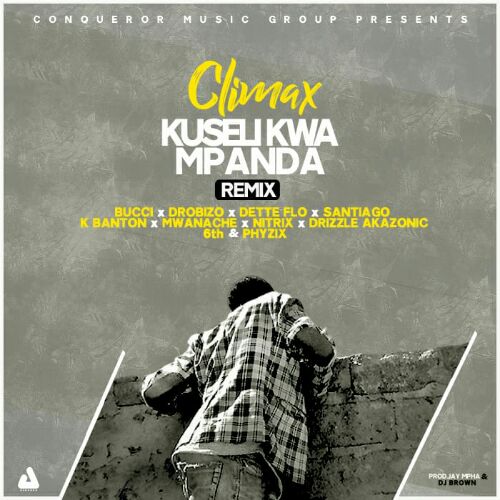 Climax-Kuseli Kwa Mpanda Remix Ft Bucci-Phyzix-K Banton-Dette Flo-Nitrix-Mwanache-Drobizo-6th-Joe Santiago 