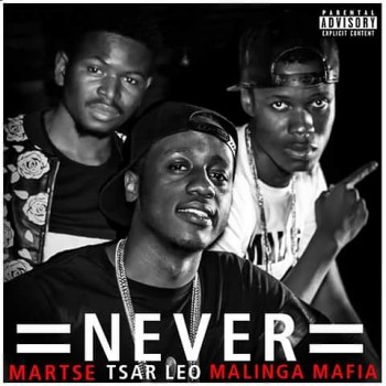 Martse-Never feat. Malinga & Tsar Leo [Prod. Tricky Beats & BFB]