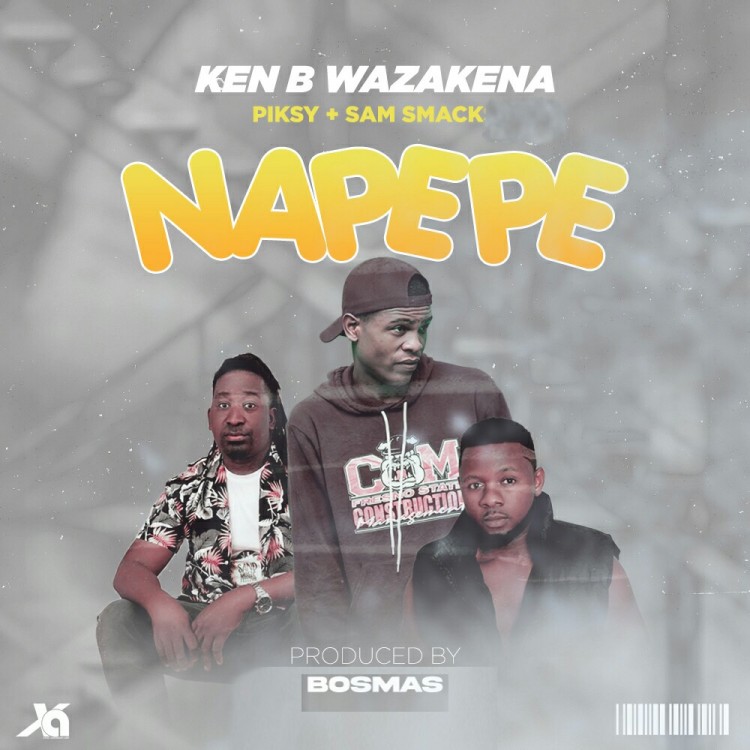 Ken B Wazakena-Napepe ft Piksy & Sam Smack