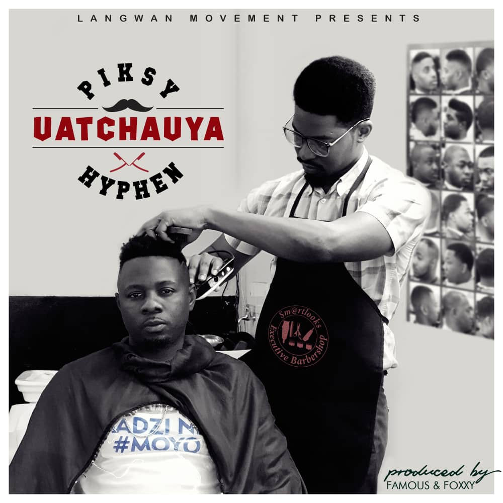 Piksy-Uatchauya feat Hyphen (Prod by Famous & Don Foxy)